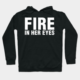 Fire In Her Eyes Hoodie